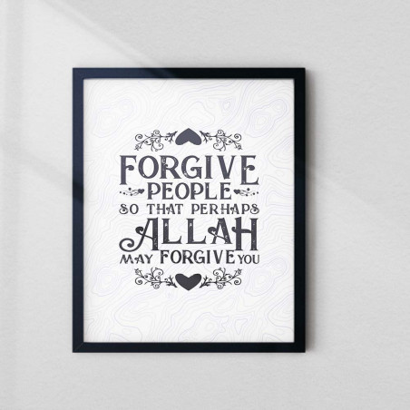 Buy Forgive People So That Perhaps Allah May Forgive You Frame | AiyaanBD