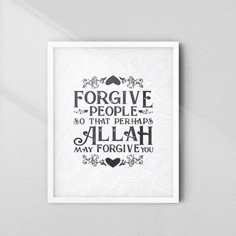Buy Forgive People So That Perhaps Allah May Forgive You Frame | AiyaanBD