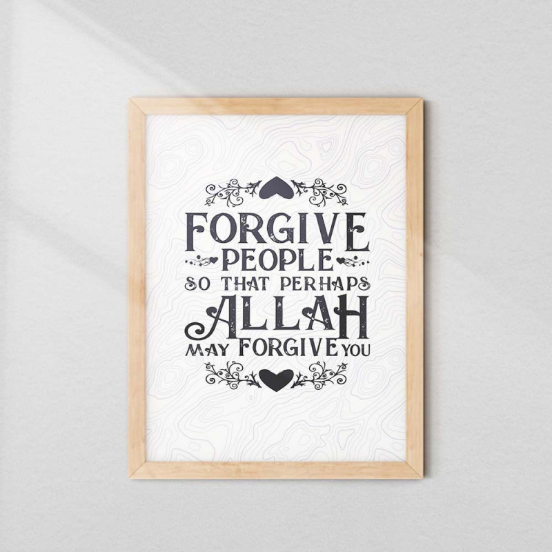 Buy Forgive People So That Perhaps Allah May Forgive You Frame | AiyaanBD